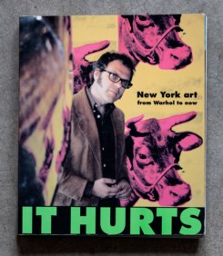 It hurts: New York art from Warhol to now
