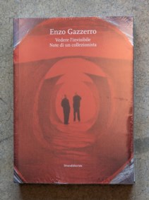 Enzo Gazzero - Vedere l'invisibile. Note di un collezionista