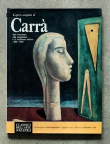L'opera completa di Carrà dal futurismo alla metafisica e al realismo mitico 1919-1930