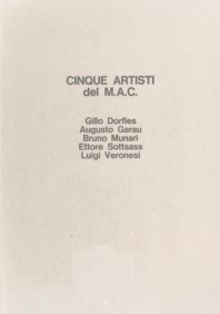 Cinque artisti del M.A.C. (Gillo Dorfles, Augusto Garau, Bruno Munari, Ettore Sottsass, Luigi Veronesi)