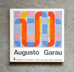 Augusto Garau - Antologica dal 1940 al 1982